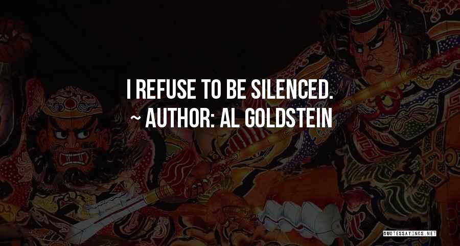 Al Goldstein Quotes: I Refuse To Be Silenced.