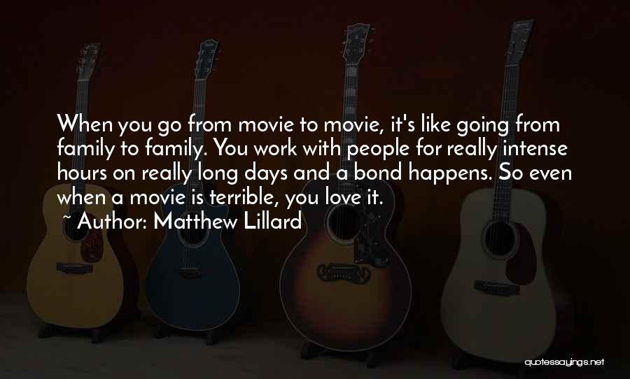 Matthew Lillard Quotes: When You Go From Movie To Movie, It's Like Going From Family To Family. You Work With People For Really