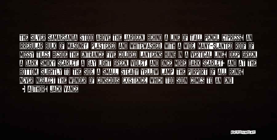 Jack Vance Quotes: The Silver Samarsanda Stood Above The Jardeen, Behind A Line Of Tall Pencil Cypress: An Irregular Bulk Of Masonry, Plastered
