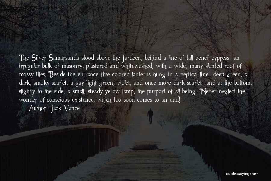 Jack Vance Quotes: The Silver Samarsanda Stood Above The Jardeen, Behind A Line Of Tall Pencil Cypress: An Irregular Bulk Of Masonry, Plastered