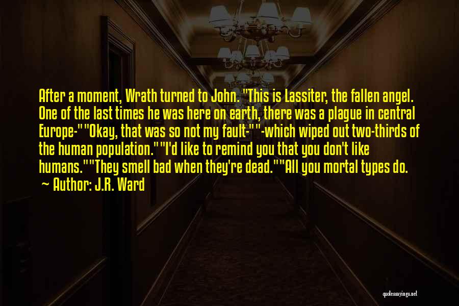 J.R. Ward Quotes: After A Moment, Wrath Turned To John. This Is Lassiter, The Fallen Angel. One Of The Last Times He Was