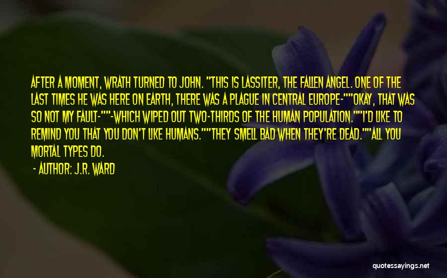 J.R. Ward Quotes: After A Moment, Wrath Turned To John. This Is Lassiter, The Fallen Angel. One Of The Last Times He Was