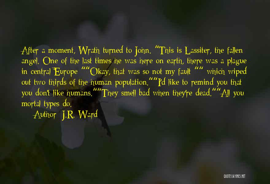 J.R. Ward Quotes: After A Moment, Wrath Turned To John. This Is Lassiter, The Fallen Angel. One Of The Last Times He Was