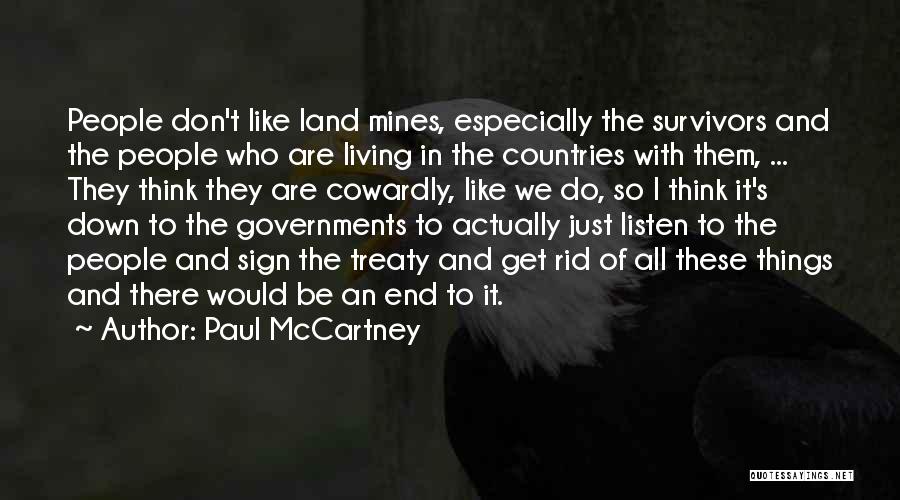 Paul McCartney Quotes: People Don't Like Land Mines, Especially The Survivors And The People Who Are Living In The Countries With Them, ...