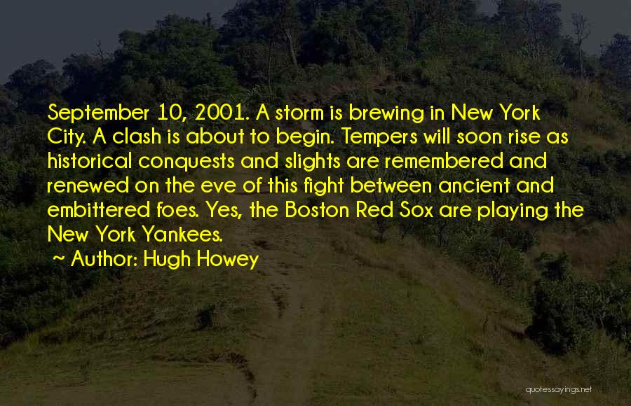 Hugh Howey Quotes: September 10, 2001. A Storm Is Brewing In New York City. A Clash Is About To Begin. Tempers Will Soon