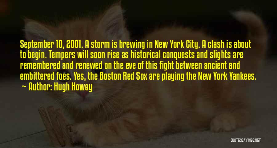 Hugh Howey Quotes: September 10, 2001. A Storm Is Brewing In New York City. A Clash Is About To Begin. Tempers Will Soon