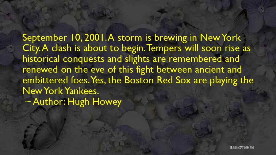 Hugh Howey Quotes: September 10, 2001. A Storm Is Brewing In New York City. A Clash Is About To Begin. Tempers Will Soon