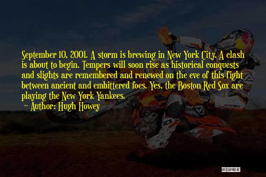 Hugh Howey Quotes: September 10, 2001. A Storm Is Brewing In New York City. A Clash Is About To Begin. Tempers Will Soon