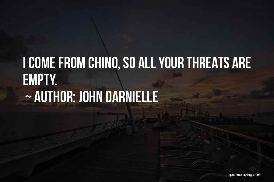 John Darnielle Quotes: I Come From Chino, So All Your Threats Are Empty.