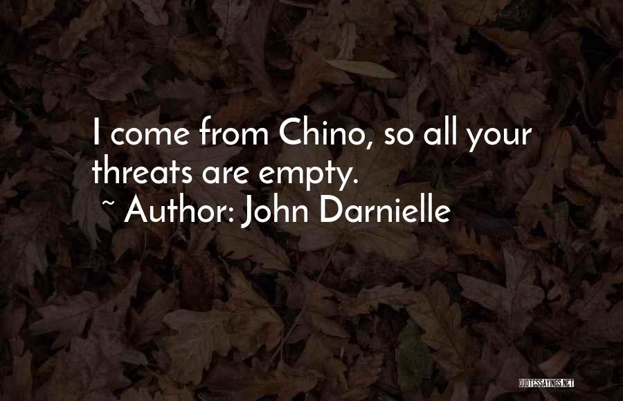 John Darnielle Quotes: I Come From Chino, So All Your Threats Are Empty.