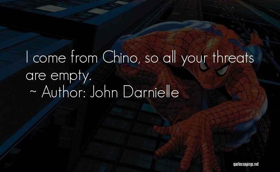 John Darnielle Quotes: I Come From Chino, So All Your Threats Are Empty.