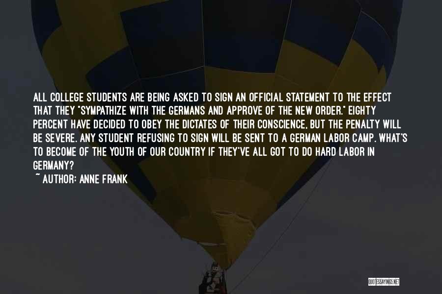 Anne Frank Quotes: All College Students Are Being Asked To Sign An Official Statement To The Effect That They Sympathize With The Germans
