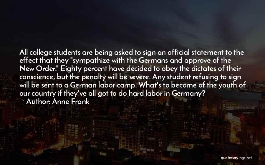 Anne Frank Quotes: All College Students Are Being Asked To Sign An Official Statement To The Effect That They Sympathize With The Germans