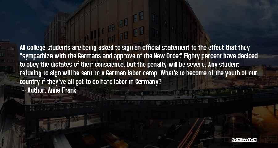 Anne Frank Quotes: All College Students Are Being Asked To Sign An Official Statement To The Effect That They Sympathize With The Germans