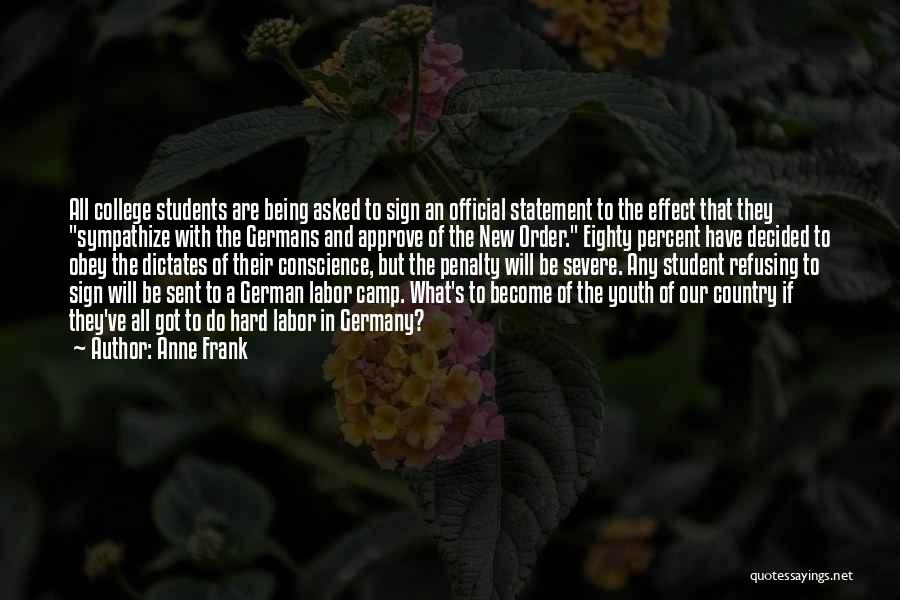 Anne Frank Quotes: All College Students Are Being Asked To Sign An Official Statement To The Effect That They Sympathize With The Germans