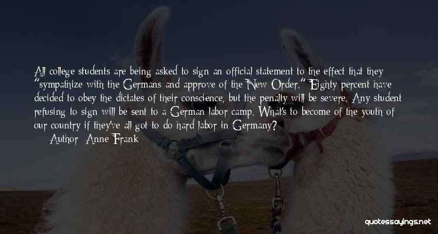 Anne Frank Quotes: All College Students Are Being Asked To Sign An Official Statement To The Effect That They Sympathize With The Germans