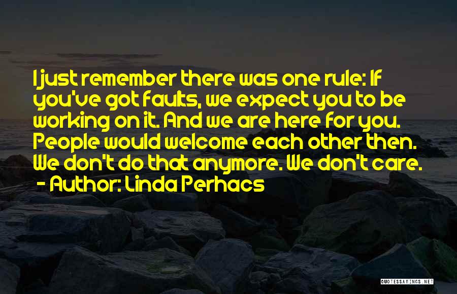 Linda Perhacs Quotes: I Just Remember There Was One Rule: If You've Got Faults, We Expect You To Be Working On It. And