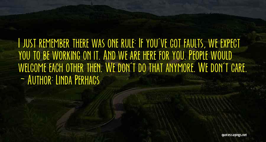 Linda Perhacs Quotes: I Just Remember There Was One Rule: If You've Got Faults, We Expect You To Be Working On It. And