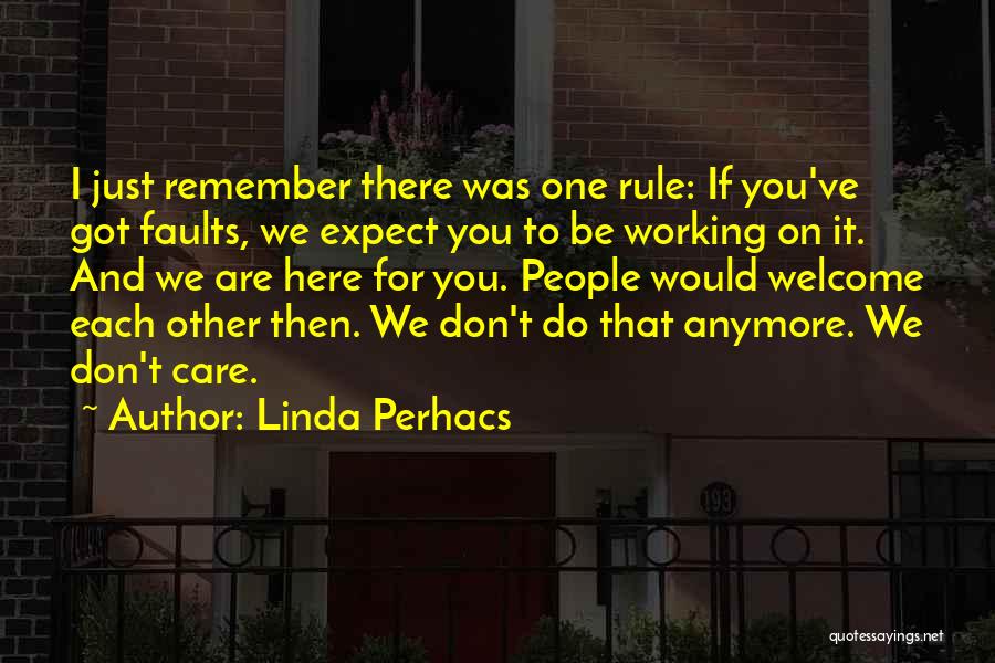 Linda Perhacs Quotes: I Just Remember There Was One Rule: If You've Got Faults, We Expect You To Be Working On It. And