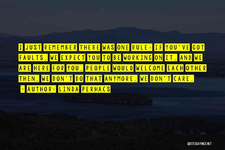 Linda Perhacs Quotes: I Just Remember There Was One Rule: If You've Got Faults, We Expect You To Be Working On It. And