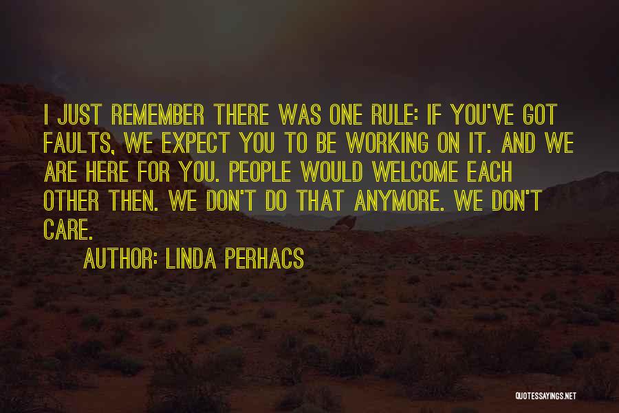 Linda Perhacs Quotes: I Just Remember There Was One Rule: If You've Got Faults, We Expect You To Be Working On It. And