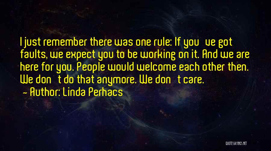 Linda Perhacs Quotes: I Just Remember There Was One Rule: If You've Got Faults, We Expect You To Be Working On It. And