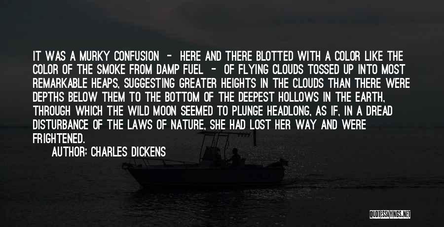 Charles Dickens Quotes: It Was A Murky Confusion - Here And There Blotted With A Color Like The Color Of The Smoke From