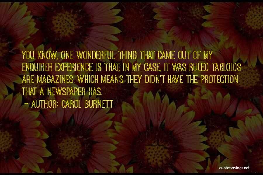 Carol Burnett Quotes: You Know, One Wonderful Thing That Came Out Of My Enquirer Experience Is That, In My Case, It Was Ruled