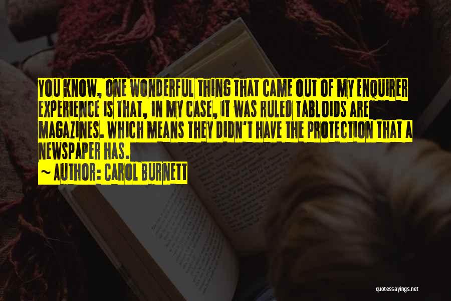Carol Burnett Quotes: You Know, One Wonderful Thing That Came Out Of My Enquirer Experience Is That, In My Case, It Was Ruled
