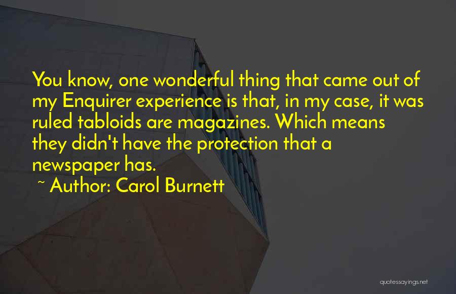 Carol Burnett Quotes: You Know, One Wonderful Thing That Came Out Of My Enquirer Experience Is That, In My Case, It Was Ruled