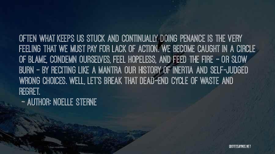 Noelle Sterne Quotes: Often What Keeps Us Stuck And Continually Doing Penance Is The Very Feeling That We Must Pay For Lack Of