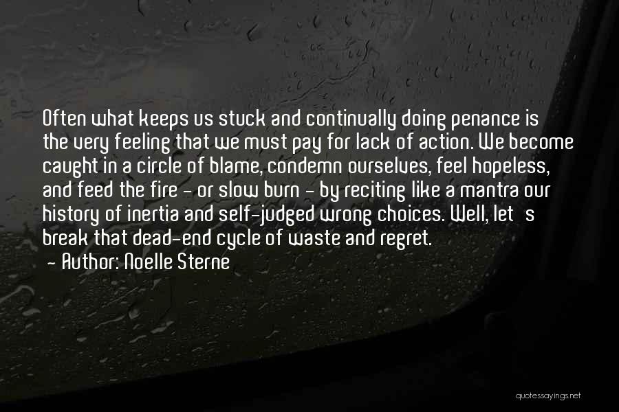 Noelle Sterne Quotes: Often What Keeps Us Stuck And Continually Doing Penance Is The Very Feeling That We Must Pay For Lack Of