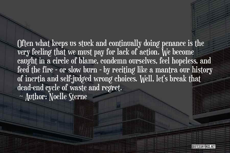 Noelle Sterne Quotes: Often What Keeps Us Stuck And Continually Doing Penance Is The Very Feeling That We Must Pay For Lack Of