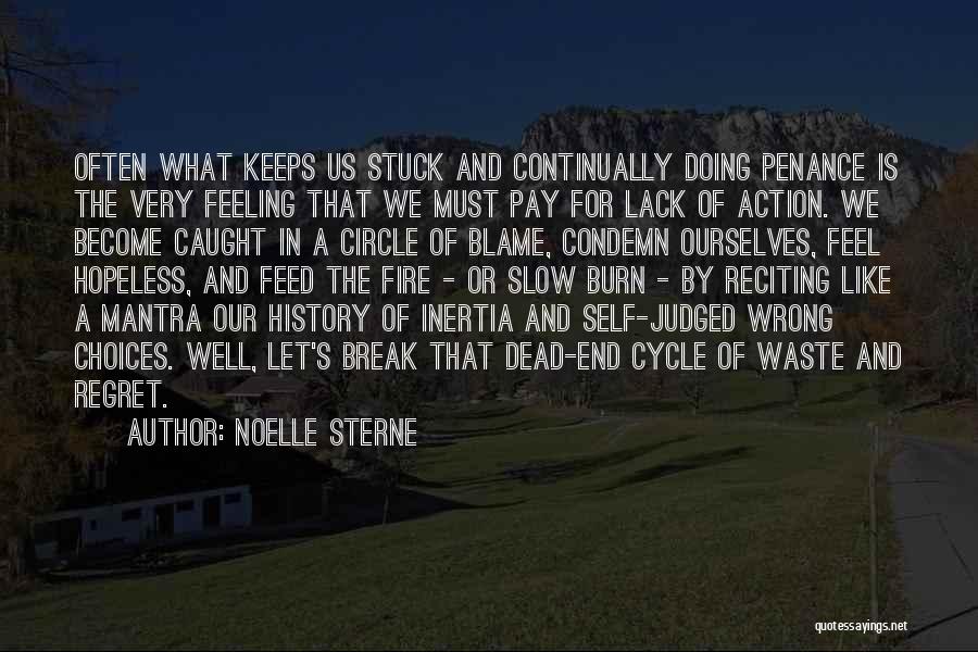 Noelle Sterne Quotes: Often What Keeps Us Stuck And Continually Doing Penance Is The Very Feeling That We Must Pay For Lack Of