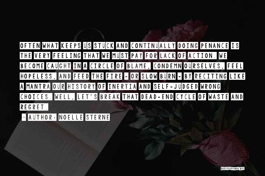 Noelle Sterne Quotes: Often What Keeps Us Stuck And Continually Doing Penance Is The Very Feeling That We Must Pay For Lack Of