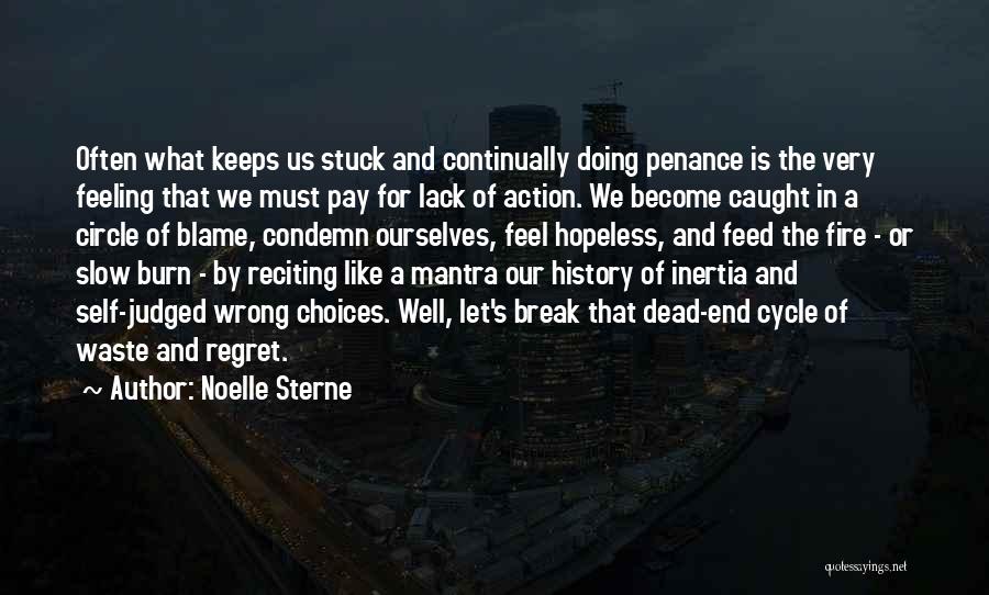 Noelle Sterne Quotes: Often What Keeps Us Stuck And Continually Doing Penance Is The Very Feeling That We Must Pay For Lack Of