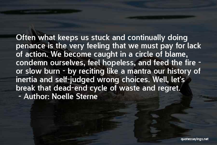 Noelle Sterne Quotes: Often What Keeps Us Stuck And Continually Doing Penance Is The Very Feeling That We Must Pay For Lack Of