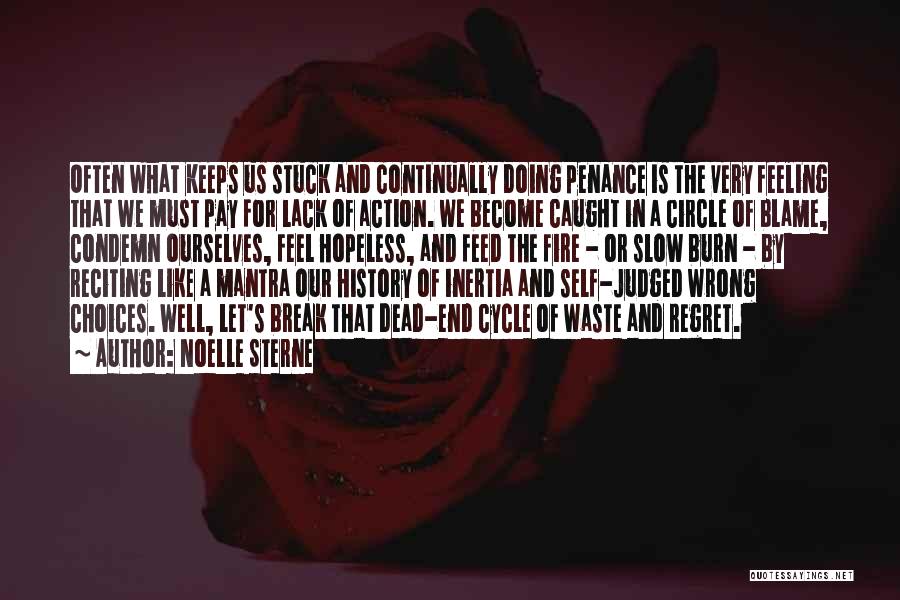 Noelle Sterne Quotes: Often What Keeps Us Stuck And Continually Doing Penance Is The Very Feeling That We Must Pay For Lack Of