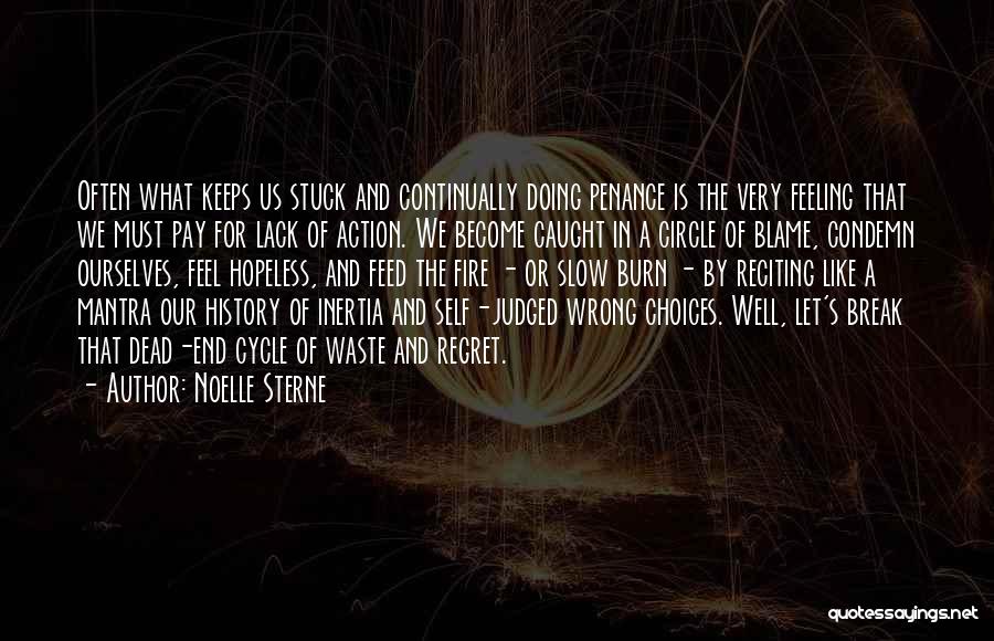 Noelle Sterne Quotes: Often What Keeps Us Stuck And Continually Doing Penance Is The Very Feeling That We Must Pay For Lack Of