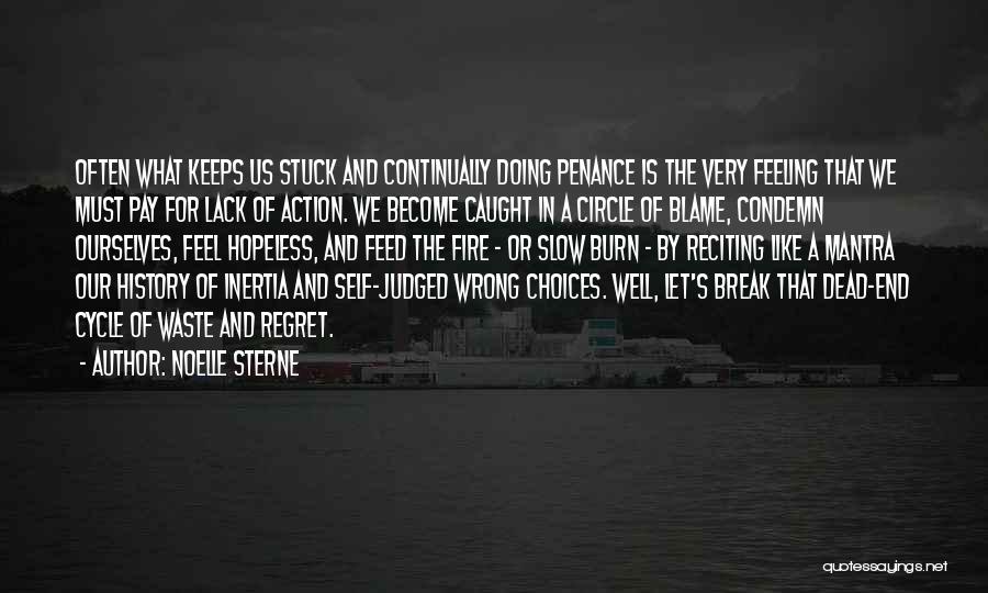 Noelle Sterne Quotes: Often What Keeps Us Stuck And Continually Doing Penance Is The Very Feeling That We Must Pay For Lack Of