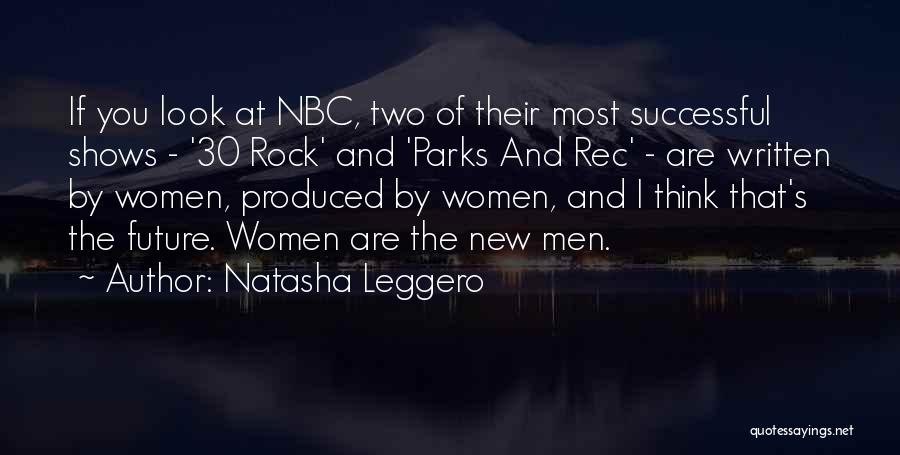 Natasha Leggero Quotes: If You Look At Nbc, Two Of Their Most Successful Shows - '30 Rock' And 'parks And Rec' - Are