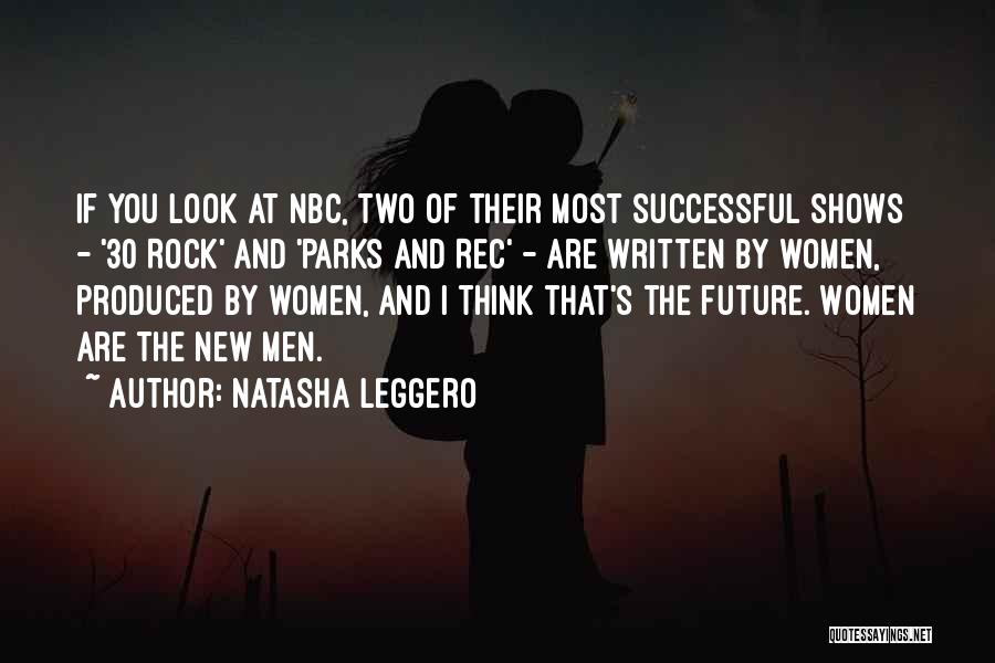 Natasha Leggero Quotes: If You Look At Nbc, Two Of Their Most Successful Shows - '30 Rock' And 'parks And Rec' - Are