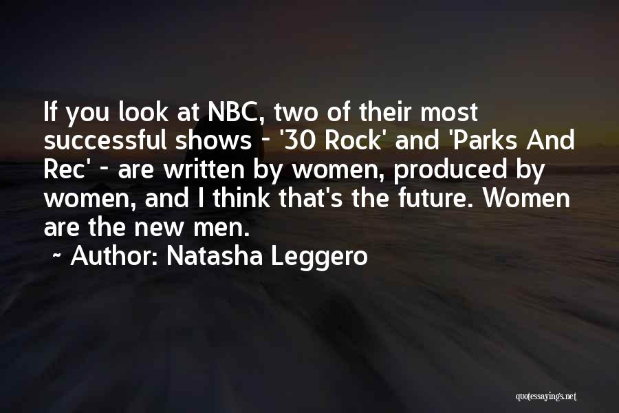 Natasha Leggero Quotes: If You Look At Nbc, Two Of Their Most Successful Shows - '30 Rock' And 'parks And Rec' - Are