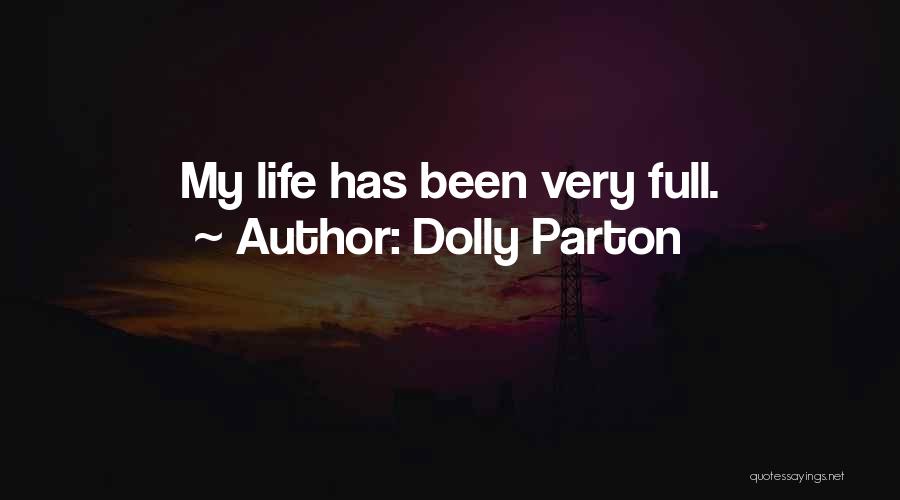 Dolly Parton Quotes: My Life Has Been Very Full.