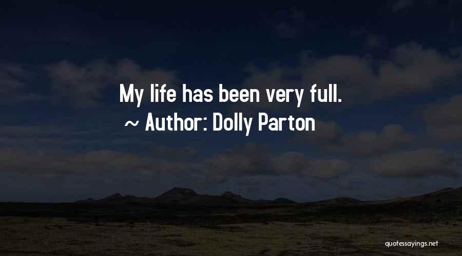 Dolly Parton Quotes: My Life Has Been Very Full.