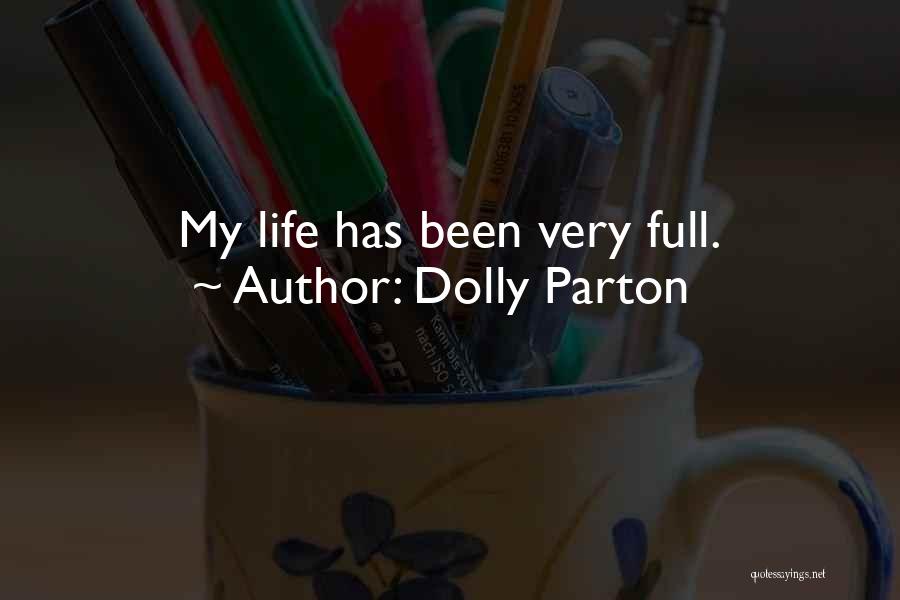 Dolly Parton Quotes: My Life Has Been Very Full.