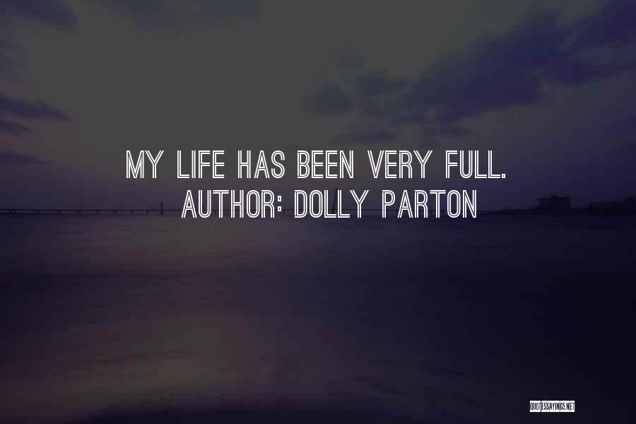 Dolly Parton Quotes: My Life Has Been Very Full.