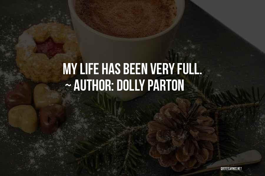 Dolly Parton Quotes: My Life Has Been Very Full.