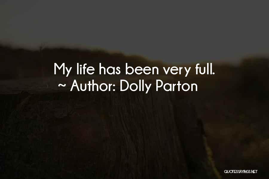 Dolly Parton Quotes: My Life Has Been Very Full.