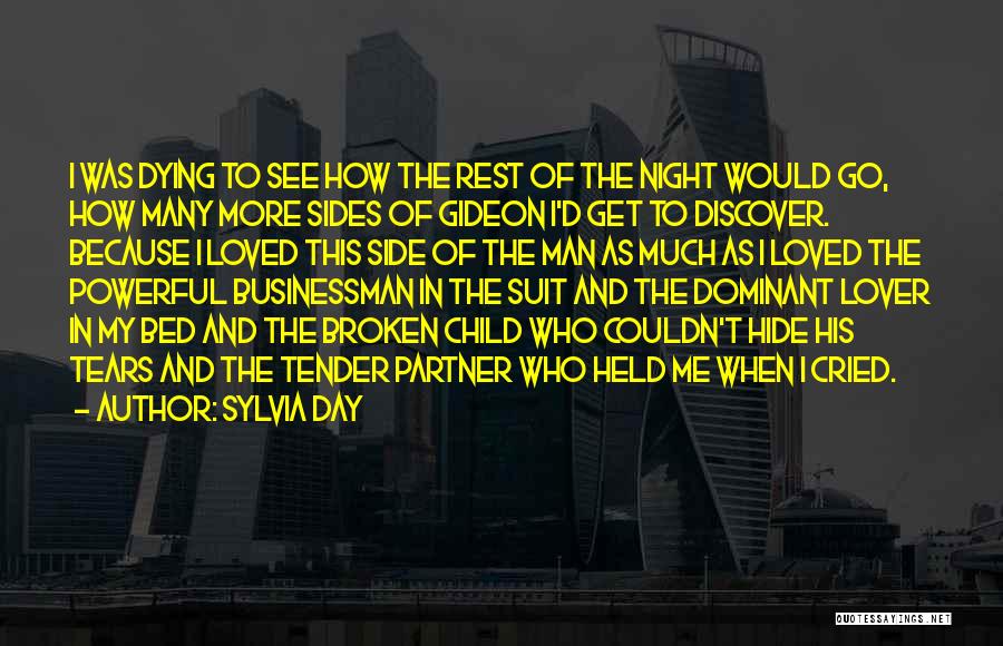 Sylvia Day Quotes: I Was Dying To See How The Rest Of The Night Would Go, How Many More Sides Of Gideon I'd